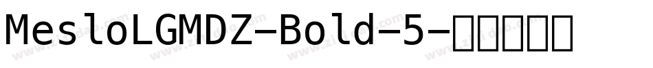 MesloLGMDZ-Bold-5字体转换