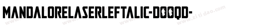 MandaloreLaserLeftalic-DOOqd字体转换 MandaloreLaserLeftalic-DOOqd字体转换