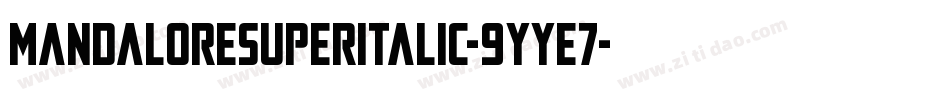 MandaloreSuperItalic-9YYe7字体转换