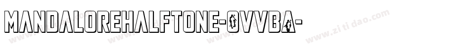 MandaloreHalftone-OVVBA字体转换