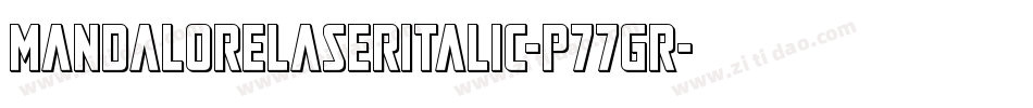 MandaloreLaserItalic-p77GR字体转换 MandaloreLaserItalic-p77GR字体转换