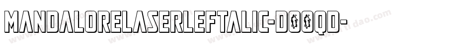MandaloreLaserLeftalic-DOOqd字体转换 MandaloreLaserLeftalic-DOOqd字体转换