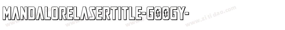 MandaloreLaserTitle-GOOGy字体转换 MandaloreLaserTitle-GOOGy字体转换