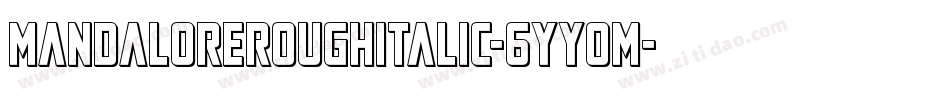 MandaloreRoughItalic-6YYoM字体转换