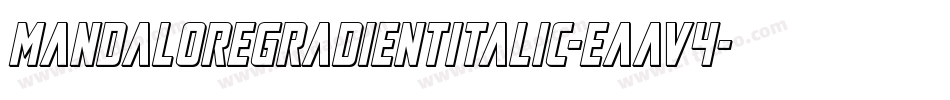 MandaloreGradientItalic-EaaV4字体转换 MandaloreGradientItalic-EaaV4字体转换