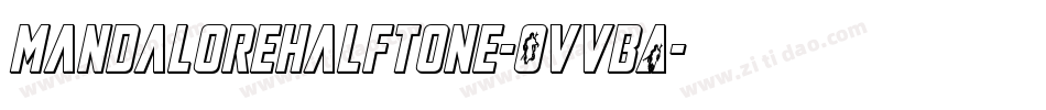 MandaloreHalftone-OVVBA字体转换