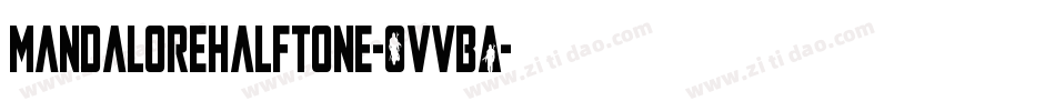 MandaloreHalftone-OVVBA字体转换