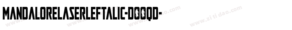 MandaloreLaserLeftalic-DOOqd字体转换 MandaloreLaserLeftalic-DOOqd字体转换