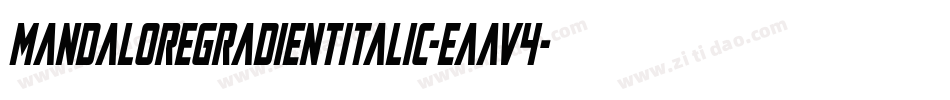 MandaloreGradientItalic-EaaV4字体转换 MandaloreGradientItalic-EaaV4字体转换