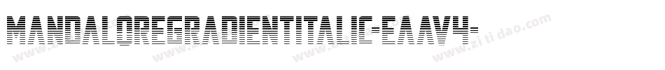 MandaloreGradientItalic-EaaV4字体转换 MandaloreGradientItalic-EaaV4字体转换