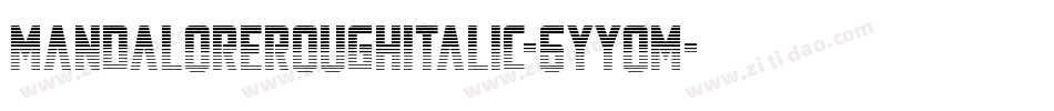 MandaloreRoughItalic-6YYoM字体转换