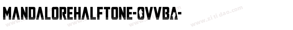 MandaloreHalftone-OVVBA字体转换