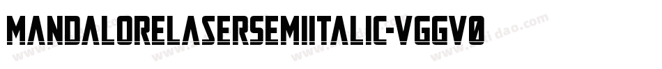 MandaloreLaserSemiItalic-VGGv0字体转换 MandaloreLaserSemiItalic-VGGv0字体转换