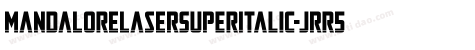 MandaloreLaserSuperItalic-JRR5E字体转换 MandaloreLaserSuperItalic-JRR5E字体转换