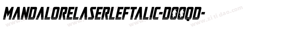 MandaloreLaserLeftalic-DOOqd字体转换 MandaloreLaserLeftalic-DOOqd字体转换