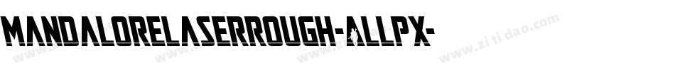 MandaloreLaserRough-ALLpx字体转换 MandaloreLaserRough-ALLpx字体转换