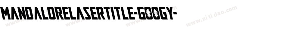 MandaloreLaserTitle-GOOGy字体转换 MandaloreLaserTitle-GOOGy字体转换