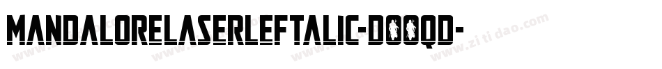 MandaloreLaserLeftalic-DOOqd字体转换 MandaloreLaserLeftalic-DOOqd字体转换