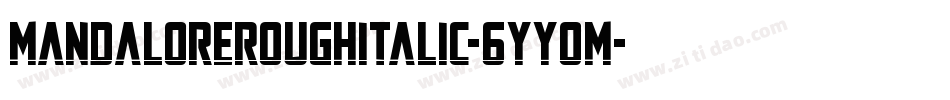MandaloreRoughItalic-6YYoM字体转换