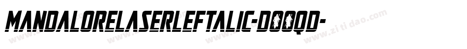 MandaloreLaserLeftalic-DOOqd字体转换 MandaloreLaserLeftalic-DOOqd字体转换