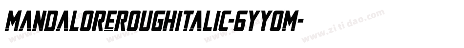 MandaloreRoughItalic-6YYoM字体转换