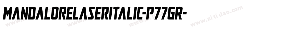 MandaloreLaserItalic-p77GR字体转换 MandaloreLaserItalic-p77GR字体转换