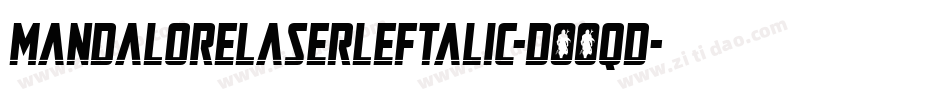 MandaloreLaserLeftalic-DOOqd字体转换 MandaloreLaserLeftalic-DOOqd字体转换
