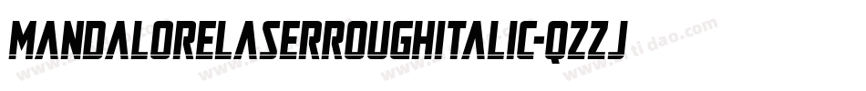 MandaloreLaserRoughItalic-qZZjx字体转换 MandaloreLaserRoughItalic-qZZjx字体转换