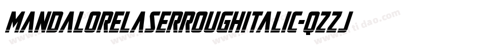 MandaloreLaserRoughItalic-qZZjx字体转换 MandaloreLaserRoughItalic-qZZjx字体转换