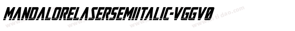 MandaloreLaserSemiItalic-VGGv0字体转换 MandaloreLaserSemiItalic-VGGv0字体转换