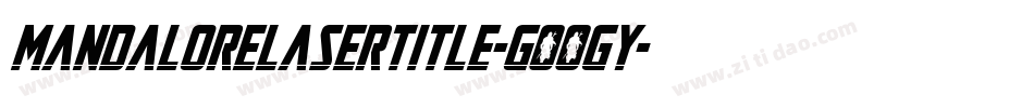 MandaloreLaserTitle-GOOGy字体转换 MandaloreLaserTitle-GOOGy字体转换