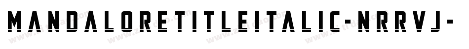 MandaloreTitleItalic-nRRVJ字体转换 MandaloreTitleItalic-nRRVJ字体转换