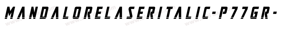 MandaloreLaserItalic-p77GR字体转换 MandaloreLaserItalic-p77GR字体转换