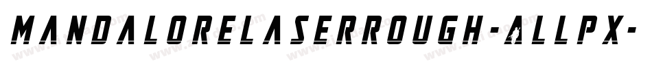 MandaloreLaserRough-ALLpx字体转换 MandaloreLaserRough-ALLpx字体转换