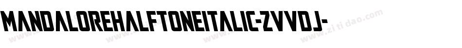 MandaloreHalftoneItalic-ZVVdJ字体转换