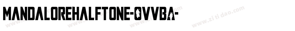 MandaloreHalftone-OVVBA字体转换