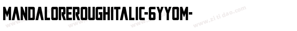 MandaloreRoughItalic-6YYoM字体转换