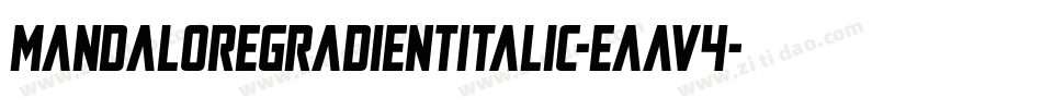 MandaloreGradientItalic-EaaV4字体转换 MandaloreGradientItalic-EaaV4字体转换