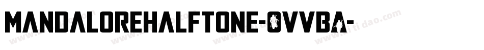 MandaloreHalftone-OVVBA字体转换