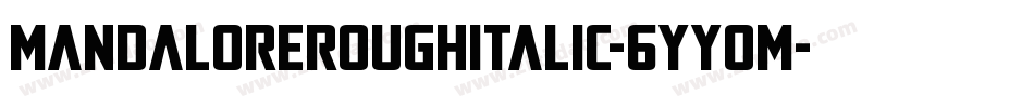 MandaloreRoughItalic-6YYoM字体转换