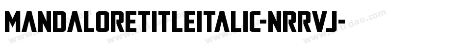 MandaloreTitleItalic-nRRVJ字体转换 MandaloreTitleItalic-nRRVJ字体转换