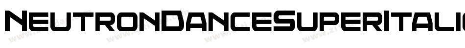 NeutronDanceSuperItalic-4B7lp字体转换 NeutronDanceSuperItalic-4B7lp字体转换