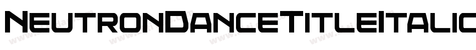 NeutronDanceTitleItalic-vmAPO字体转换