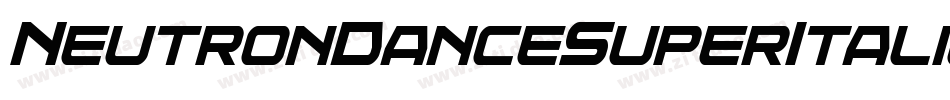 NeutronDanceSuperItalic-4B7lp字体转换 NeutronDanceSuperItalic-4B7lp字体转换