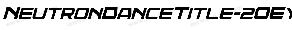 NeutronDanceTitle-2OEyK字体转换 NeutronDanceTitle-2OEyK字体转换