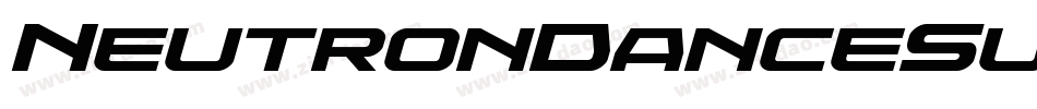 NeutronDanceSuperItalic-4B7lp字体转换 NeutronDanceSuperItalic-4B7lp字体转换