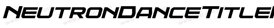 NeutronDanceTitleItalic-vmAPO字体转换