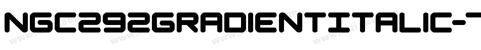 Ngc292GradientItalic-7BjnA字体转换