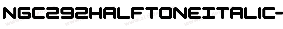 Ngc292HalftoneItalic-PKZEm字体转换
