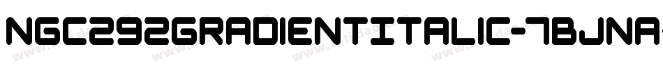 Ngc292GradientItalic-7BjnA字体转换